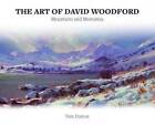 The Art of David Woodford - Mountains and Memories by Tom Dutton (Hardback, 2016)