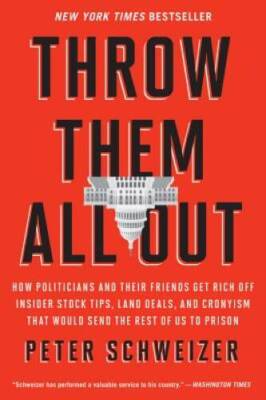 Throw Them All Out: How Politicians and Their Friends Get Rich Off Inside - GOOD