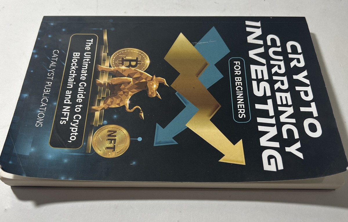 Cryptocurrency Investing for Beginners: The Ultimate Guide to Crypto,  Blockchain