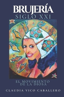 Brujera Siglo XXI: El movimiento de la Diosa by Christian Ortiz (Spanish) Paperb