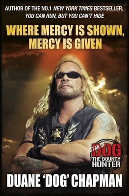 Where Mercy is Shown, Mercy is Given: Star of Dog t by Chapman, Duane 1409115127