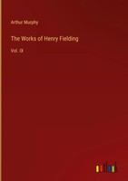 Arthur Murphy | The Works Of Henry Fielding | Buch | Englisch (2022) | Vol. IX