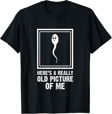 Here's A Really Old Picture Of Me Funny T-Shirt, Hilarious Humor T-shirt S-5XL