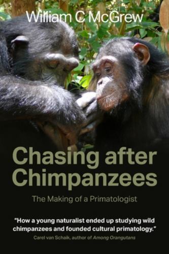 Chasing after Chimpanzees : The Making of a Primatologist by William C. ...