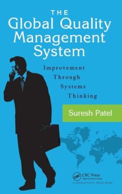 The Global Quality Management System: Improvement Through Systems Thinking by...