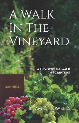 A Walk in the Vineyard by B. James Howells Paperback Book