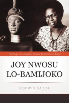 Joy Nwosu Lo-Bamijoko: The Saga Of A Nigerian Female Ethnomusicologist