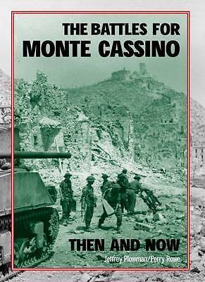 The Battles for Monte Cassino Then and Now by Jeffrey Plowman, Perry Rowe...