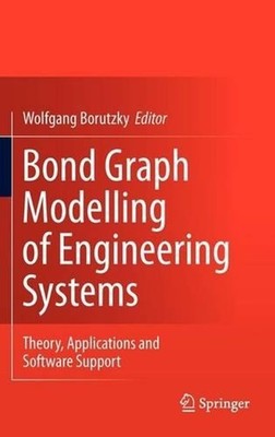 Bond Graph Modelling of Engineering Systems: Theory, Applications and Software S