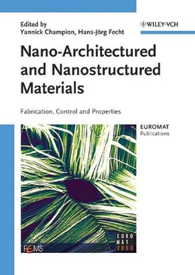 Nano-Architectured and Nanostructured Materials. Fabrication, Control and Proper