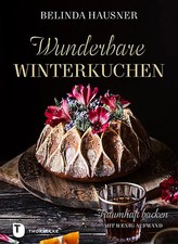 Wunderbare Winterkuchen | Traumhaft backen mit wenig Aufwand | Belinda Hausner