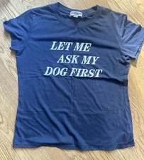 Sub_Urban Riot Girl’s Let Me Ask My Dog First Crewneck Short Sleeve T-Shirt XS