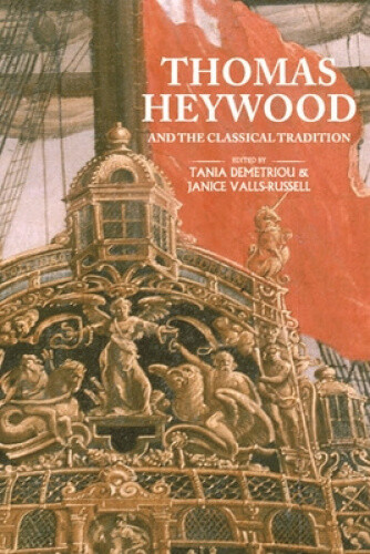 Thumbnail - Thomas Heywood And The Classical Tradition By Tania Demetriou