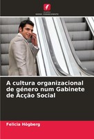 Felicia HöGberg | A Cultura Organizacional De GéNero Num Gabinete De AcçãO...