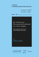 Die Ordnung Von Wirtschaft Und Gesellschaft Als Zentrale Aufgabe Helmut Leipold