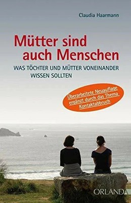 Mütter sind auch Menschen. Was Töchter und Mütter Buch Orlanda Verlag GmbH