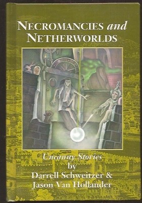 DARRELL SCHWEITZER & JASON VAN HOLLANDER Necromancies & Netherworlds. SIGNED/LTD