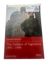 Osprey Essential Histories The Collapse of Yugoslavia 1991-1999 Alastair Finlan