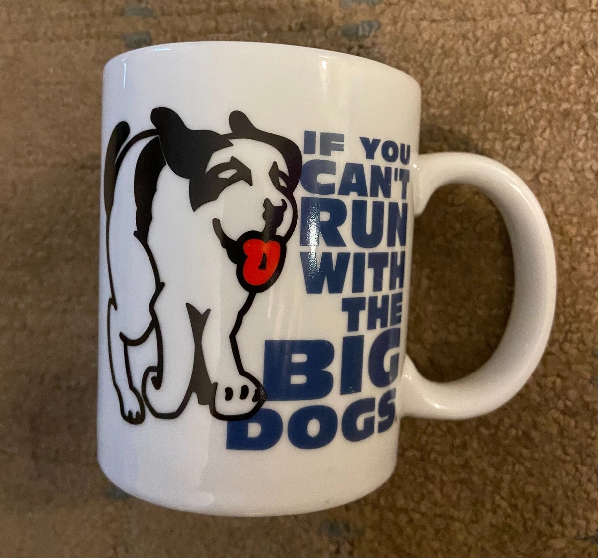 BIG DOG MUG If you can t run with the big dogs stay on the porch