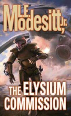 The Elysium Commission - Mass Market Paperback By Modesitt Jr, L E - GOOD