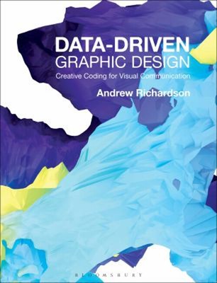Data-Driven Graphic Design : Creative Coding for Visual Communica