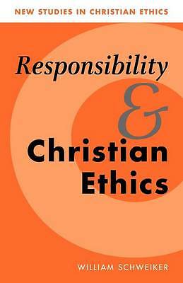 Responsibility and Christian Ethics Schweiker Paperback 9780521657099