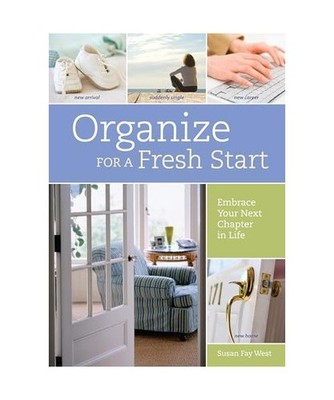 Organize for a Fresh Start: Embrace Your Next Chapter in Life, Susan Fay West