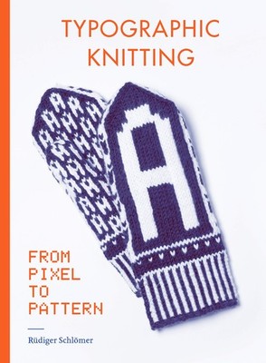 Typographic Knitting: From Pixel to Pattern (learn how to knit letters, font...