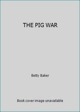 THE PIG WAR by Betty Baker