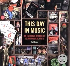 THIS DAY IN MUSIC: AN EVERYDAY RECORD OF 10,000 MUSICAL By Neil Cossar & Pete