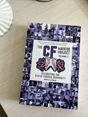 The CF Warrior Project Volume 2 : Celebrating Our Cystic Fibrosis Community...