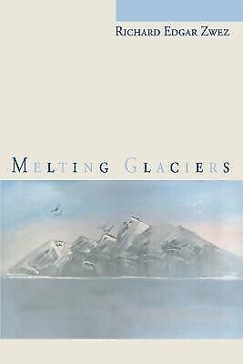 Melting Glaciers by Zwez, Richard Edgar 9780595337026 -Paperback - Picture 1 of 1