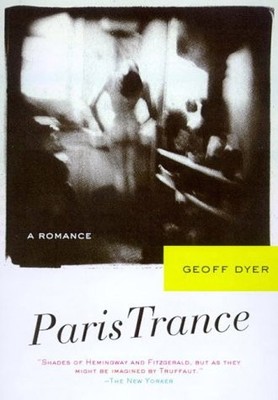 PARIS TRANCE: A ROMANCE By Geoff Dyer **Mint Condition**