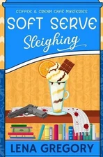 Soft Serve Sleighing by Lena Gregory Paperback Book
