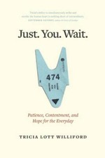 Just. You. Wait.: Patience, Contentment, and Hope for the Everyday - GOOD