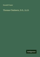 Donald Fraser | Thomas Chalmers, D.D., Ll.D. | Taschenbuch | Englisch (2025)