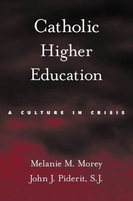 Morey - Catholic Higher Education  A Culture in Crisis - New paperback - X555z