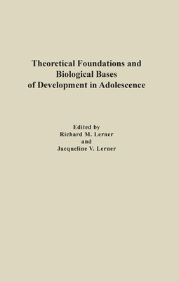 Theoretical Foundations and Biological Bases of Development in Adolescence: Deve