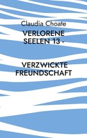 Claudia Choate | Verlorene Seelen 13 - Verzwickte Freundschaft | Taschenbuch