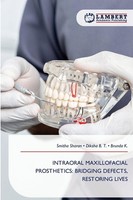 Intraoral Maxillofacial Prosthetics: Bridging Defects, Restoring Lives Diksha B.
