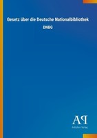 Gesetz üBer Die Deutsche Nationalbibliothek Antiphon Verlag