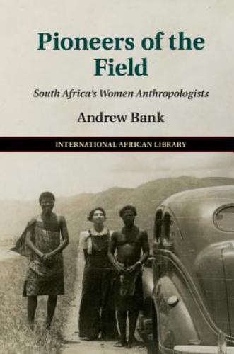 Pioneers of the Field South Africa's Women Anthropologists Bank Hardback