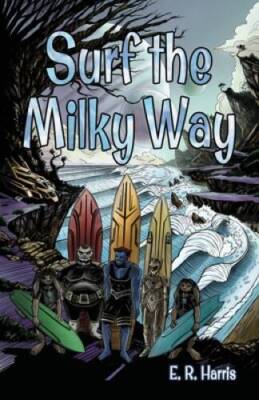 Surf the Milky Way - Paperback By Harris, E R - GOOD