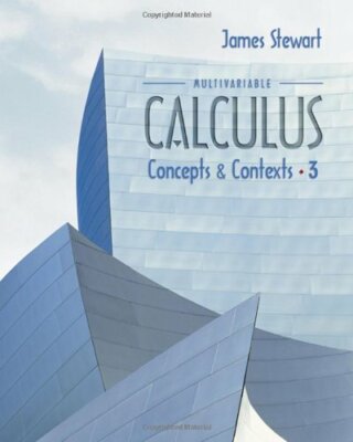 Multivariable Calculus Concepts and Contexts  by James Stewart