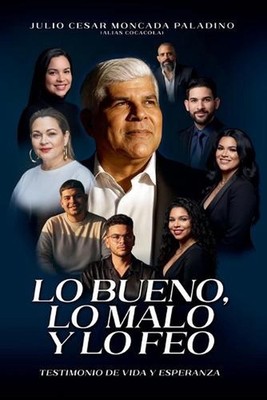 Lo Bueno, Lo Malo y Lo Feo by Julio Moncada (Spanish) Paperback Book
