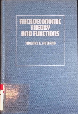 Microeconomic Theory and Functions Holland, Thomas E.:
