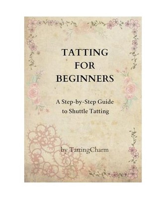 Tatting for Beginners: Learn shuttle tatting Step-by-Step, Charm, Tatting