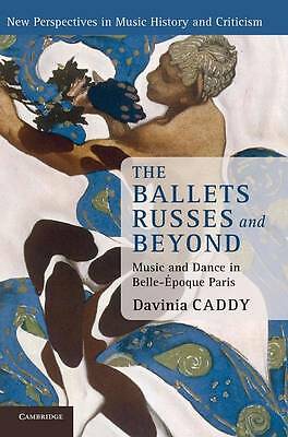 The Ballets Russes and Beyond Music and Dance in Belle-Époque Paris Caddy