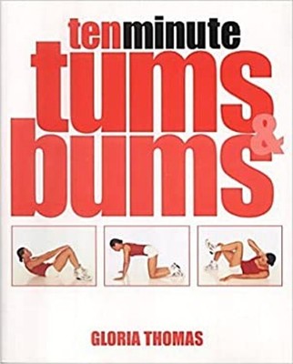 10-Minute Tums and Bums Hardcover Gloria Thomas
