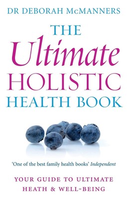 Das ultimative ganzheitliche Gesundheitsbuch: Ihr Leitfaden für Gesundheit & ultimatives Wohlbefinden von